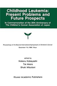 Childhood Leukemia: Present Problems and Future Prospects