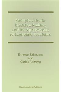 Multiple Criteria Decision Making and Its Applications to Economic Problems