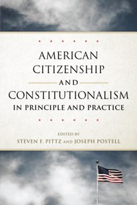 American Citizenship and Constitutionalism in Principle and Practice