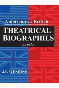 American and British Theatrical Biographies 2 Volume Set