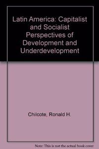 Latin America: Capitalist and Socialist Perspectives of Development and Underdevelopment