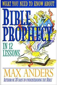 What You Need to Know About Bible Prophecy in 12 Lessons