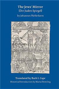 Jews' Mirror (Der Juden Spiegel) by Johannes Pfefferkorn