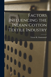 Factors Influencing the Indian Cotton Textile Industry