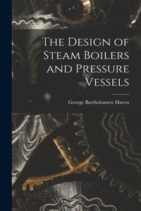 Design of Steam Boilers and Pressure Vessels