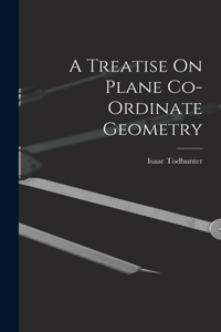 Treatise On Plane Co-Ordinate Geometry