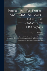 Principes De Droit Maritime Suivant Le Code De Commerce Français