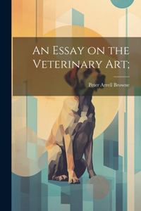 Essay on the Veterinary art;