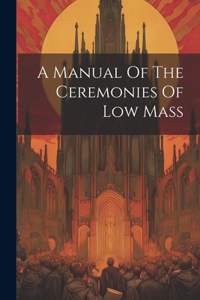 Manual Of The Ceremonies Of Low Mass