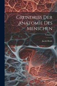 Grundriss Der Anatomie Des Menschen; Volume 1