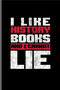 I like history books and I cannot Lie