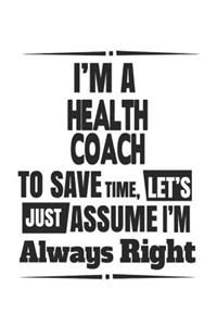 I'm A Health Coach To Save Time, Let's Just Assume I'm Always Right