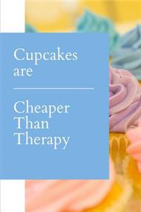 Cupcakes are Cheaper Than Therapy