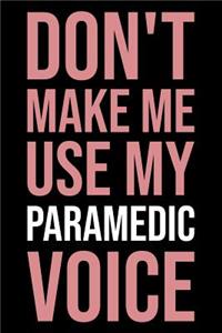 Don't make me use my paramedic voice