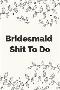 Bridesmaid Shit To Do