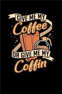 Give Me My Coffee Or Give Me My Coffin