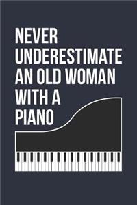 Funny Piano Notebook - Never Underestimate An Old Woman With A Piano - Gift for Piano Player - Piano Diary