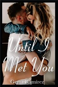 Until I Met You