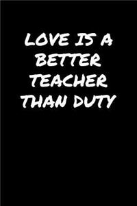 Love Is A Better Teacher Than Duty���