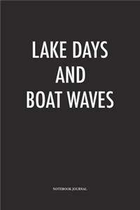 Lake Days And Boat Waves: A 6 x 9 Inch Matte Softcover Quote Diary Notebook With A Cover Slogan and 120 Blank Lined Pages