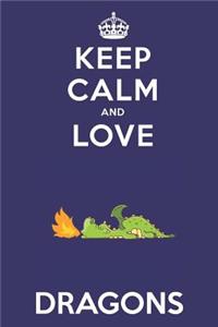 Keep Calm And Love Dragons