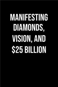 Manifesting Diamonds Vision And 25 Billion