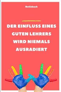 Der Einfluss Eines Guten Lehrers Wird Niemals Ausradiert Notizbuch