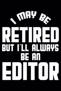 I May Be Retired But I'll Always Be An Editor