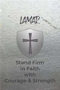 Lamar Stand Firm in Faith with Courage & Strength