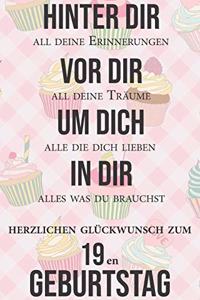 Hinter dir all deine Erinnerungen Vor dir all deine Träume I Herzlichen Glückwunsch zum 19en Geburtstag