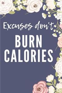 Excuses Don't Burn Calories