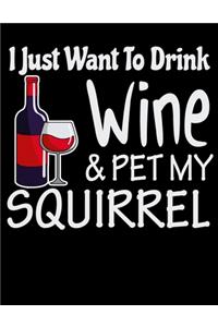 I Just Want to Drink Wine & Pet My Squirrel: 2020 Pet Squirrel Planner for Organizing Your Life