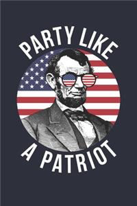 Party Like A Patriot - Patriotic Diary - Fourth Of July Notebook - Funny 4th Of July Journal