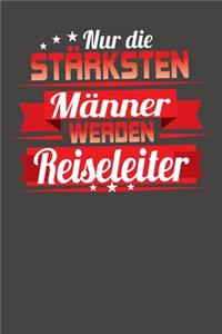 Nur die stärksten Männer werden Reiseleiter