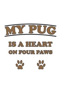 My Pug is a heart on four paws: Tagebuch, Notizbuch, Notizheft Geschenk-Idee für Hunde-Halter Blanko A5 120 Seiten