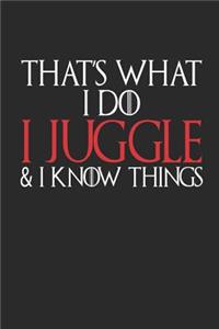 That's What I Do I Juggle & I Know Things