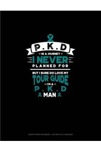 Pkd Is a Journey I Never Planned For, But I Sure Do Love My Tour Guide, I'm a Pkd Man