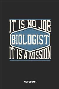 Biologist Notebook - It Is No Job, It Is a Mission