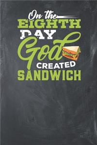 On the Eighth Day God created Sandwich
