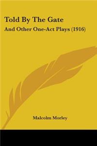 Told By The Gate: And Other One-Act Plays (1916)