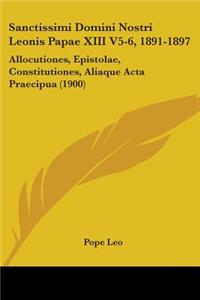 Sanctissimi Domini Nostri Leonis Papae XIII V5-6, 1891-1897