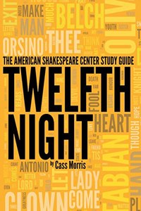 American Shakespeare Center Study Guide: Twelfth Night