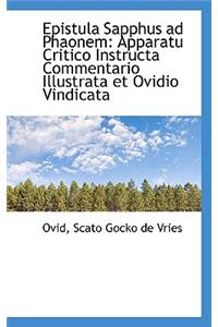Epistula Sapphus Ad Phaonem: Apparatu Critico Instructa Commentario Illustrata Et Ovidio Vindicata