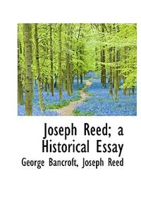 Joseph Reed; A Historical Essay
