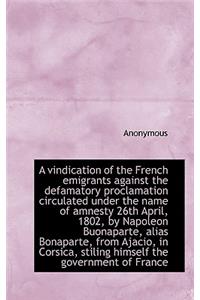 A Vindication of the French Emigrants Against the Defamatory Proclamation Circulated Under the Name