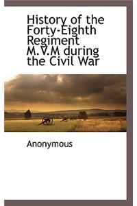 History of the Forty-Eighth Regiment M.V.M During the Civil War
