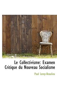 Le Collectivisme: Examen Critique Du Nouveau Socialisme