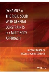 Dynamics of the Rigid Solid with General Constraints by a Multibody Approach