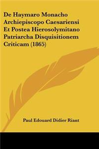 De Haymaro Monacho Archiepiscopo Caesariensi Et Postea Hierosolymitano Patriarcha Disquisitionem Criticam (1865)