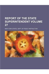 Report of the State Superintendent Volume 27